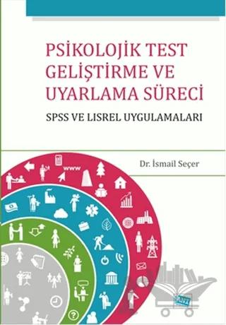 Psikolojik Test Geliştirme ve Uyarlama Süreci : SPSS ve LISREL Uygulamaları