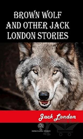 Brown Wolf and Other Jack London Stories – Jack London – Platanus Publishing kitap kapağı