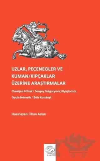 Uzlar, Pecenegler ve Kuman/Kıpcaklar Üzerine Araştırmalar