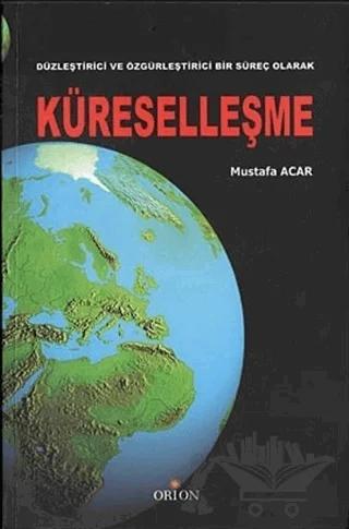 Düzleştirici ve Özgürleştirici Bir Süreç Olarak Küreselleşme