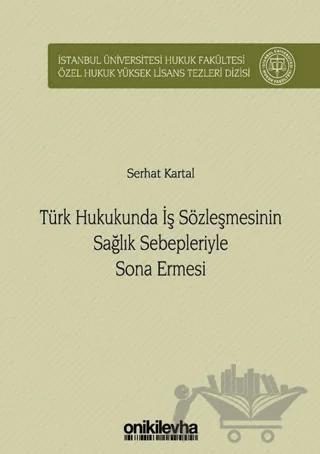 Türk Hukukunda İş Sözleşmesinin Sağlık Sebepleriyle Sona Ermesi