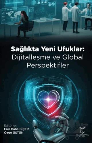 Sağlıkta Yeni Ufuklar: Dijitalleşme ve Global Perspektifler