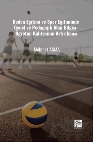 Beden Eğitimi Ve Spor Eğitiminde Genel Ve Pedagojik Alan Bilgisi: Öğretim Kalitesinin Artırılması