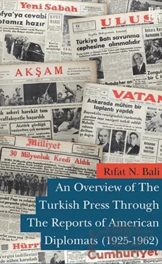An Overview of The Turkish Press Through The Reports of American Diplomats (1925-1962)