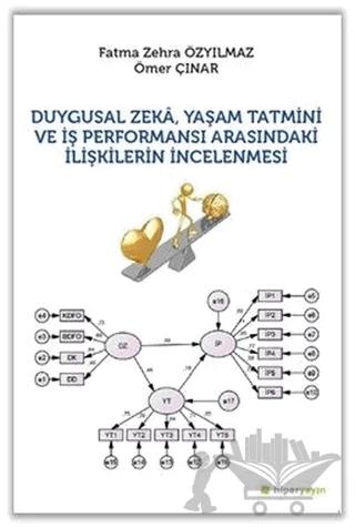 Duygusal Zeka, Yaşam Tatmini ve İş Performansı Arasındaki İlişkilerin İncelenmesi