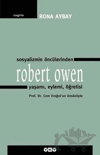 Sosyalizmin Öncülerinden Robert Owen Yaşamı, Eylemi, Öğretisi