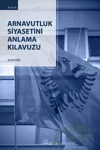 Arnavutluk Siyasetini Anlama Kılavuzu