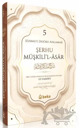 Sünneti Doğru Anlamak - Şerhu Müşkilil Asar - 5. Cilt