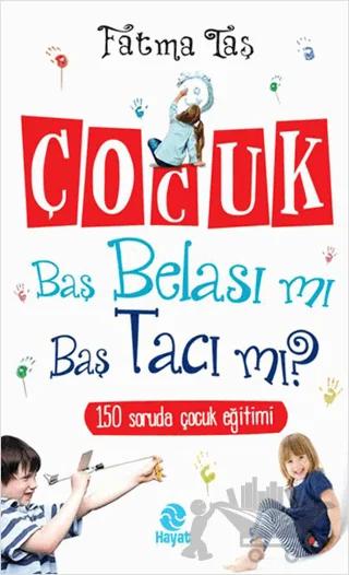 Çocuk Baş Belası mı Baş Tacı mı?