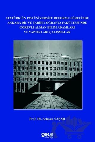 Atatürk’ün 1933 Üniversite Reformu Sürecinde Ankara Dil ve Tarih-Coğrafya Fakültesi’nde Görevli Alman Bilim Adamları ve Yaptıkları Çalışmalar