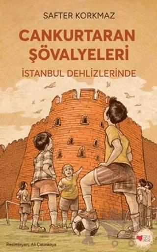 Cankurtaran Şövalyeleri İstanbul Dehlizlerinde