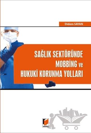 Sağlık Sektöründe Mobbing ve Hukuki Korunma Yolları
