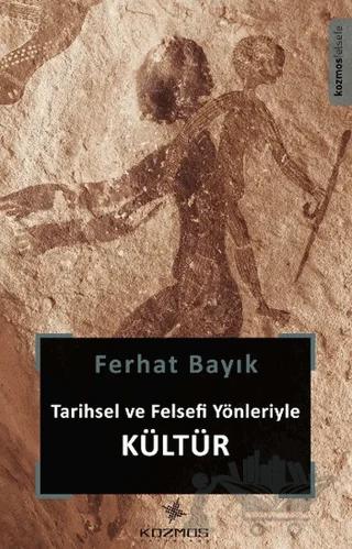 Tarihsel ve Felsefi Yönleriyle Kültür