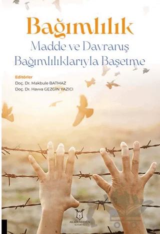 Bağımlılık - Madde ve Davranış Bağımlılıklarıyla Başetme