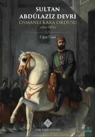 Sultan Abdülaziz Devri Osmanlı Kara Ordusu (1861 - 1876)