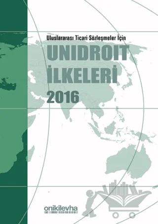 Uluslararası Ticari Sözleşmeler İçin Unidroit İlkeleri 2016
