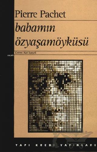 Babamın Özyaşamöyküsü – Pierre Pachet – Yapı Kredi Yayınları kitap kapağı