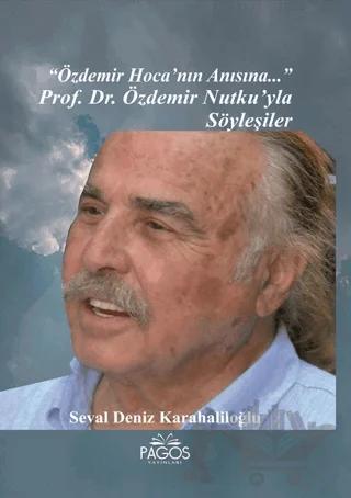 "Özdemir Hoca'nın Anısına..." Prof. Dr. Özdemir Nutku’yla Söyleşiler