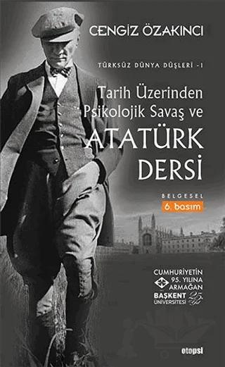 Tarih Üzerinden Psikolojik Savaş ve Atatürk Dersi