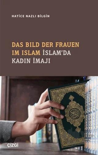 Das Bıld Der Frauen Im Islam İslam'da Kadın İmajı – Hatice Nazlı Bilgin – Çizgi Kitabevi Yayınları kitap kapağı