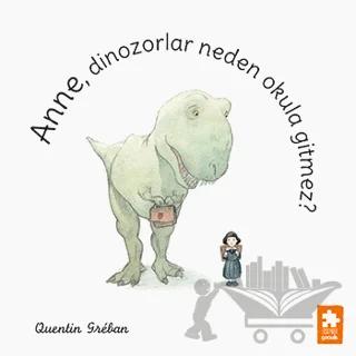 Anne, Dinozorlar Neden Okula Gitmez?