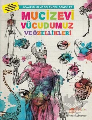 Mucizevi Vücudumuz ve Özellikleri