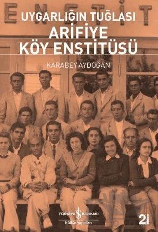 Uygarlığın Tuğlası Arifiye Köy Enstitüsü