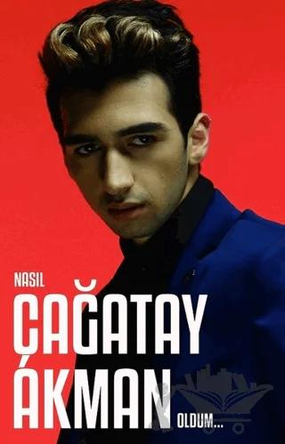 Nasıl Çağatay Akman Oldum...