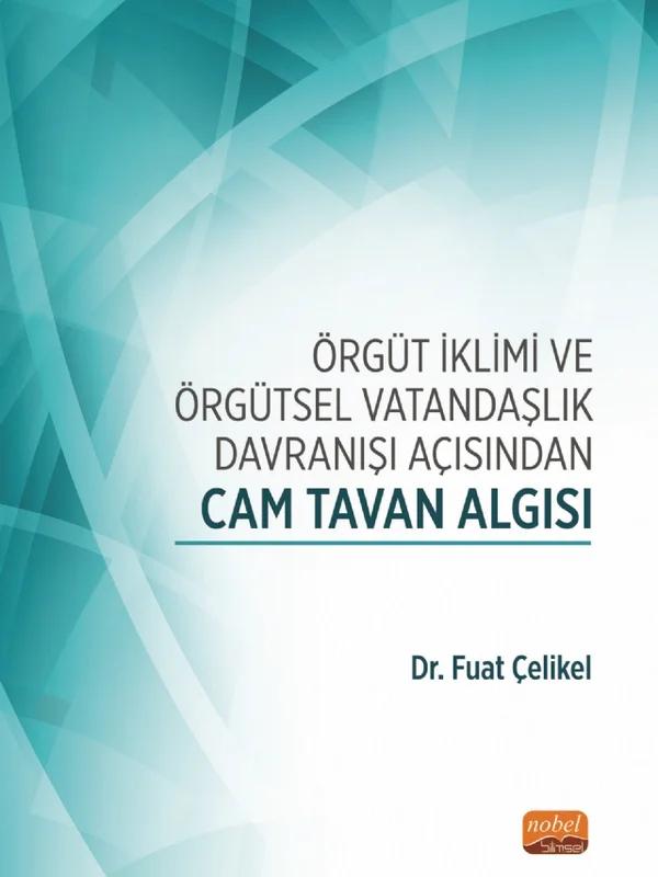 Örgüt İklimi ve Örgütsel Vatandaşlık Davranışı Açısından CAM TAVAN ALGISI