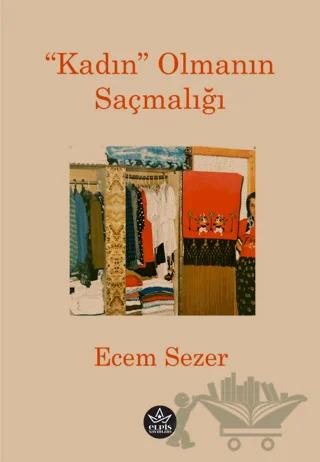 “Kadın” Olmanın Saçmalığı