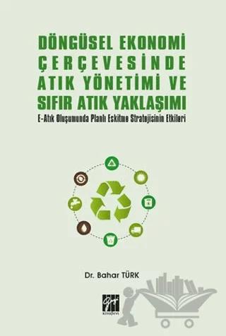 Döngüsel Ekonomi Çerçevesinde Atık Yönetimi ve Sıfır Atık Yaklaşımı