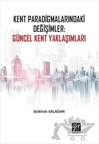 Kent Paradigmalarındaki Değişimler: Güncel Kent Yaklaşımları