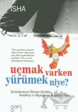 Uçmak Varken Yürümek Niye?
