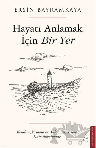 Hayatı Anlamak İçin Bir Yer