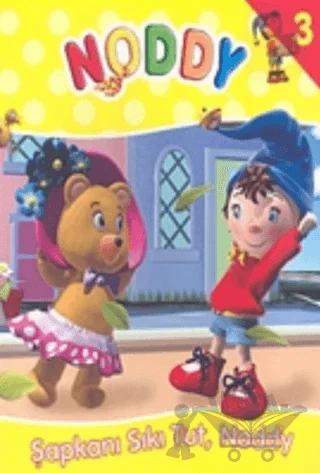 Noddy 3 Şapkanı Sıkı Tut, Noddy