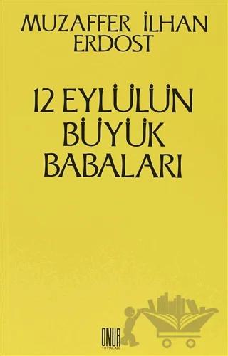 12 Eylül’ün Büyük Babaları