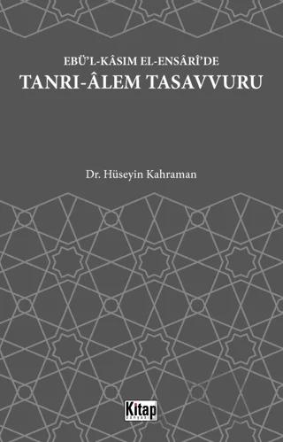 Ebü'l Kasım El Ensari'de Tanrı-Alem Tasavvuru