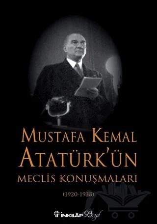 Mustafa Kemal Atatürk’ün Meclis Konuşmaları (1920-1938)