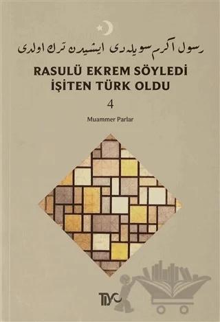 Rasulü Ekrem Söyledi İşiten Türk Oldu Cilt: 4