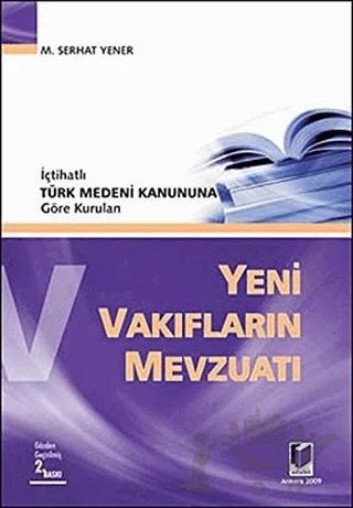 İçtihatlı Türk Medeni Kanununa Göre Kurulan Yeni Vakıfların Mevzuatı