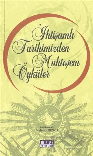 İhtişamlı Tarihimizden Muhteşem Öyküler