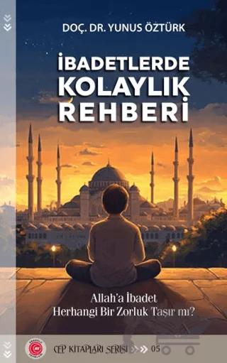 İbadetlerde Kolaylık Rehberi