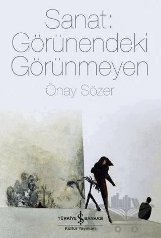 Sanat: Görünendeki Görünmeyen