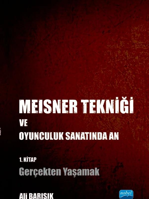 Meisner Tekniği ve Oyunculuk Sanatında An - 1. Kitap: Gerçekten Yaşamak