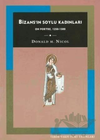 Bizans’ın Soylu Kadınları On Portre, 1250-1500