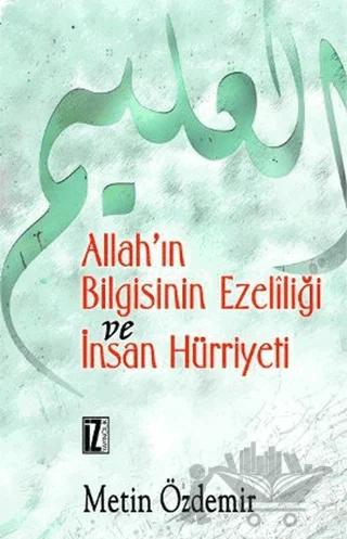 Allah’ın Bilgisinin Ezeliliği ve İnsan Hürriyeti