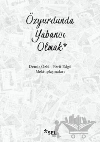 Özyurdunda Yabancı Olmak – Demir Özlü, Ferit Edgü – Sel Yayıncılık kitap kapağı
