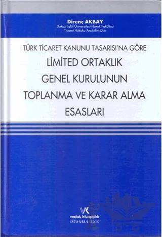 Türk Ticaret Kanunu Tasarısına Göre Limited Ortaklık Genel Kurulunun Toplanma ve Karar Alma Esasları