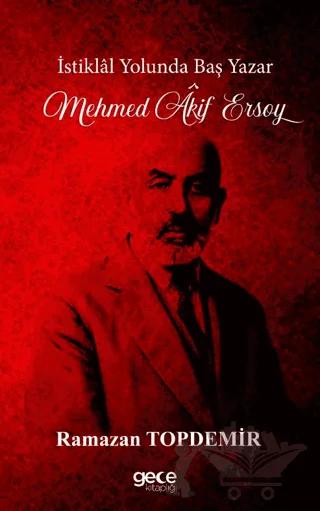 İstiklal Yolunda Baş Yazar Mehmed Âkif Ersoy