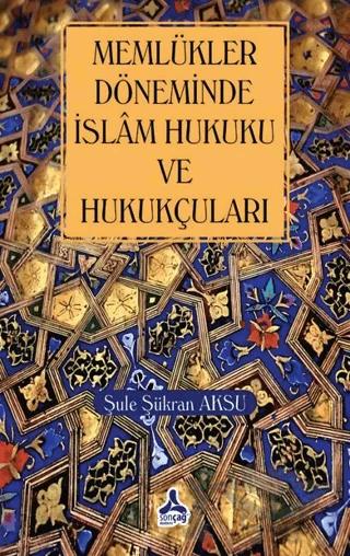 Memlükler Dönemi İslam Hukuku ve Hukukçuları